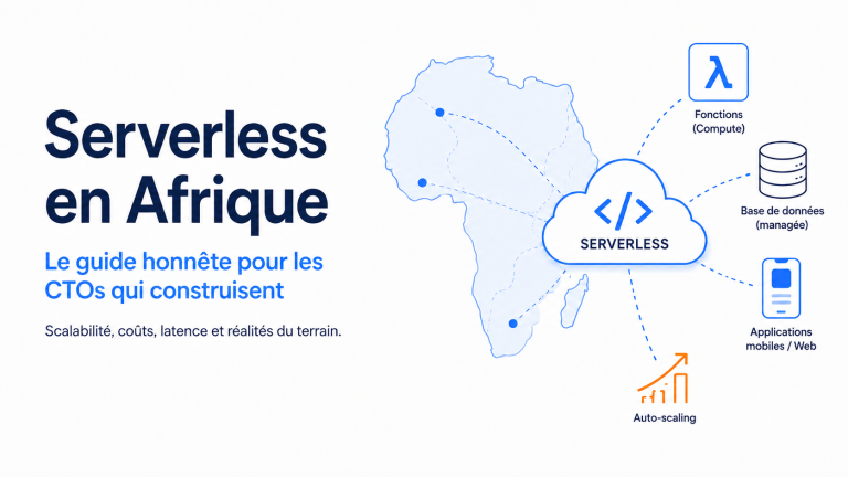Serverless en Afrique : le guide honnête pour les CTOs qui construisent